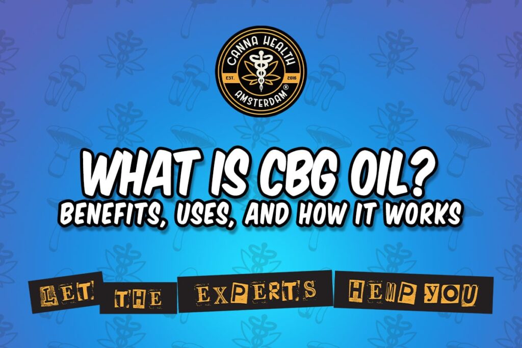 What Is CBG Oil? Benefits, Uses, and How It Works